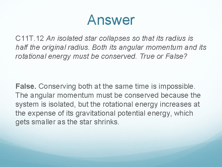 Answer C 11 T. 12 An isolated star collapses so that its radius is