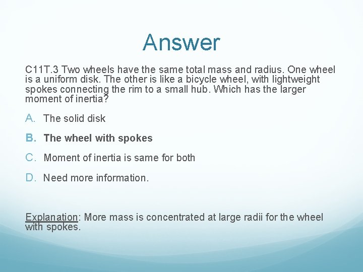 Answer C 11 T. 3 Two wheels have the same total mass and radius.