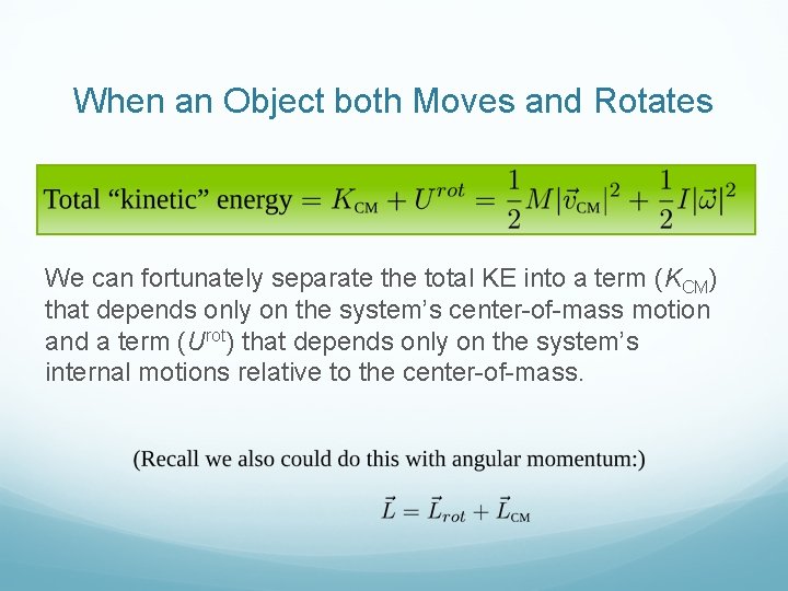 When an Object both Moves and Rotates We can fortunately separate the total KE