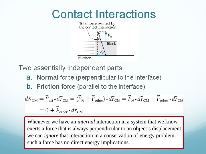 Contact Interactions Two essentially independent parts: a. Normal force (perpendicular to the interface) b.