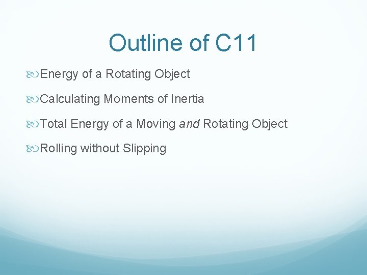 Outline of C 11 Energy of a Rotating Object Calculating Moments of Inertia Total