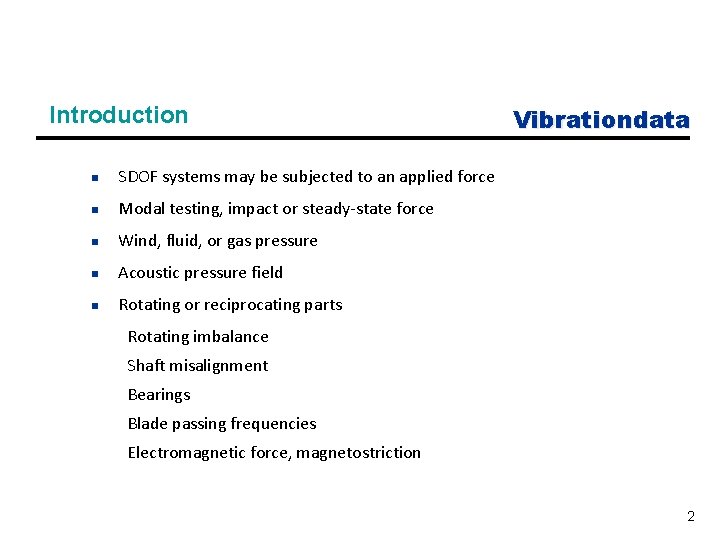 Introduction n SDOF systems may be subjected to an applied force n Modal testing,