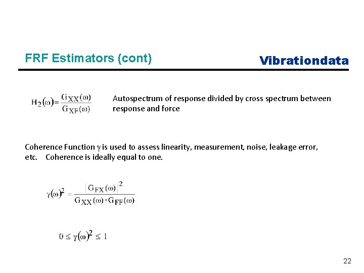 FRF Estimators (cont) Vibrationdata Autospectrum of response divided by cross spectrum between response and