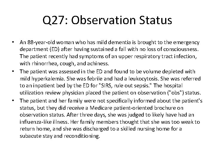 Q 27: Observation Status • An 88 -year-old woman who has mild dementia is