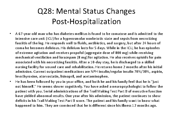 Q 28: Mental Status Changes Post-Hospitalization • • A 67 -year-old man who has
