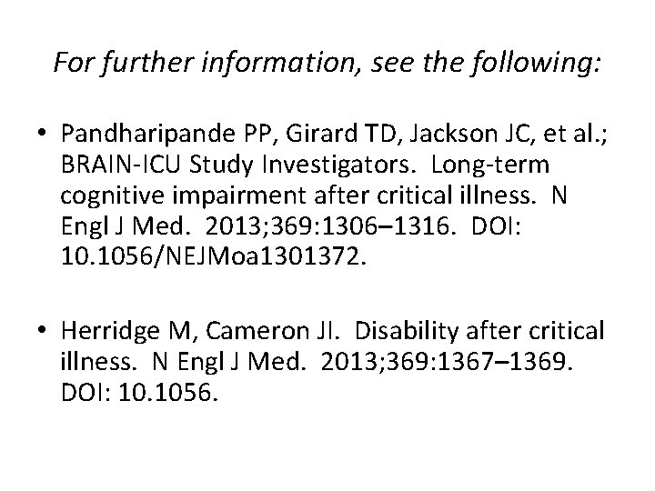 For further information, see the following: • Pandharipande PP, Girard TD, Jackson JC, et