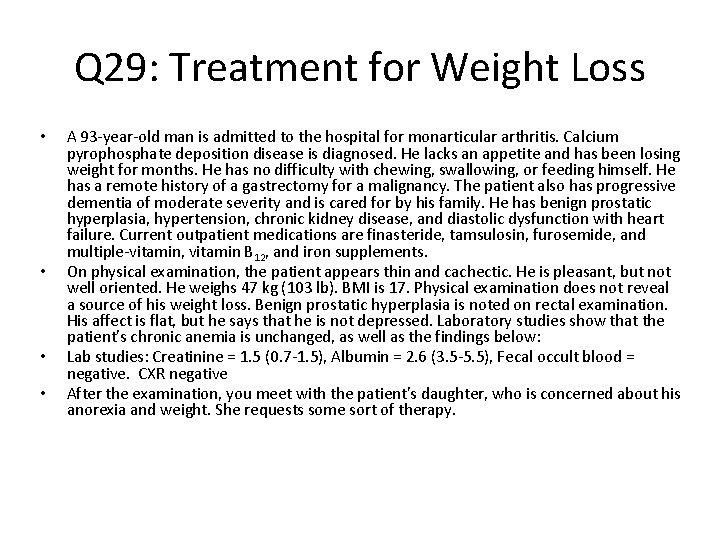 Q 29: Treatment for Weight Loss • • A 93 -year-old man is admitted