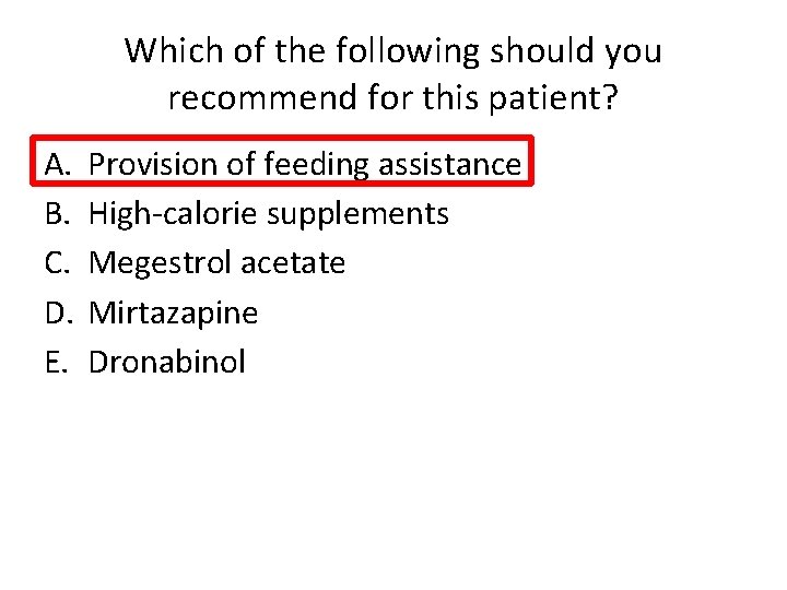 Which of the following should you recommend for this patient? A. B. C. D.