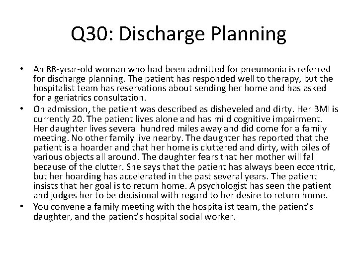Q 30: Discharge Planning • An 88 -year-old woman who had been admitted for