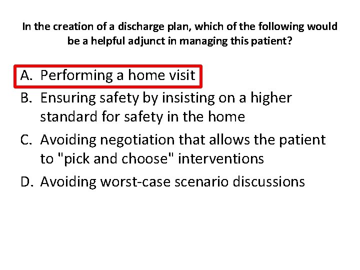 In the creation of a discharge plan, which of the following would be a