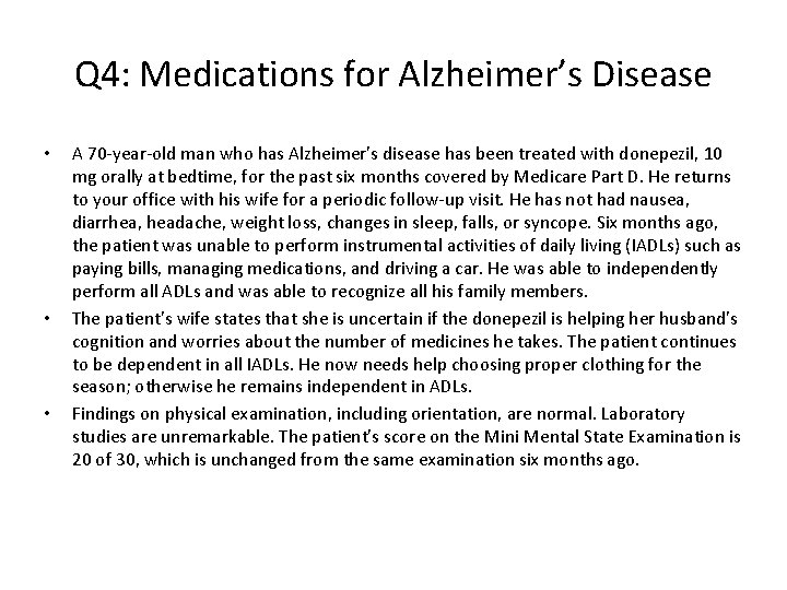 Q 4: Medications for Alzheimer’s Disease • • • A 70 -year-old man who