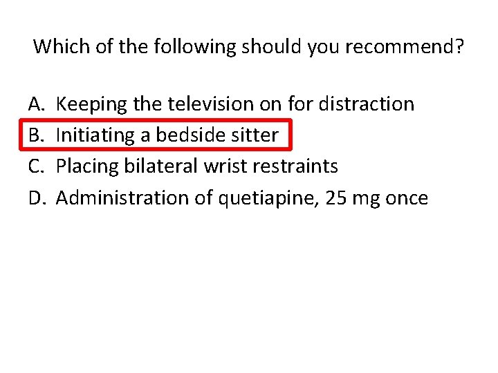 Which of the following should you recommend? A. B. C. D. Keeping the television