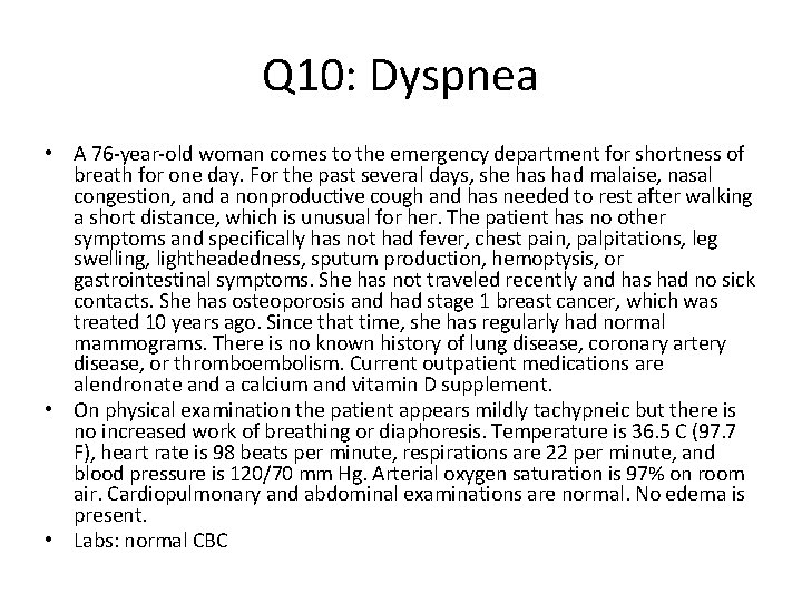 Q 10: Dyspnea • A 76 -year-old woman comes to the emergency department for