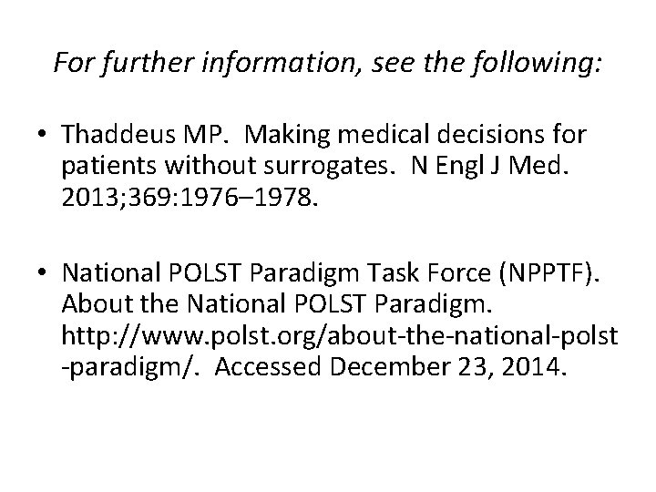 For further information, see the following: • Thaddeus MP. Making medical decisions for patients