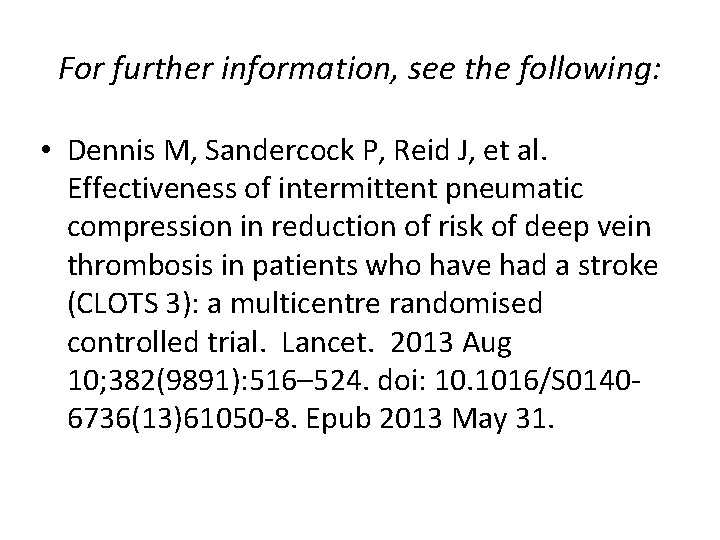 For further information, see the following: • Dennis M, Sandercock P, Reid J, et