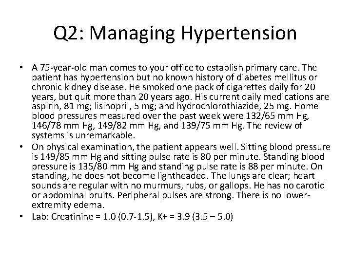 Q 2: Managing Hypertension • A 75 -year-old man comes to your office to