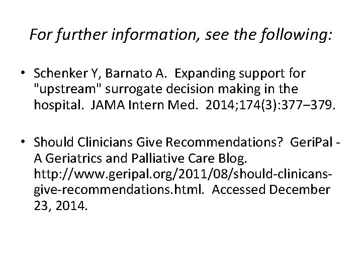 For further information, see the following: • Schenker Y, Barnato A. Expanding support for