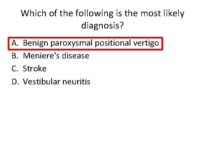 Which of the following is the most likely diagnosis? A. B. C. D. Benign