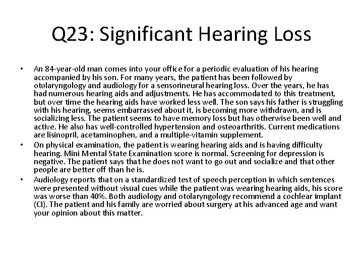 Q 23: Significant Hearing Loss • • • An 84 -year-old man comes into