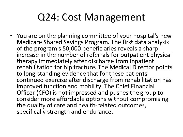 Q 24: Cost Management • You are on the planning committee of your hospital's