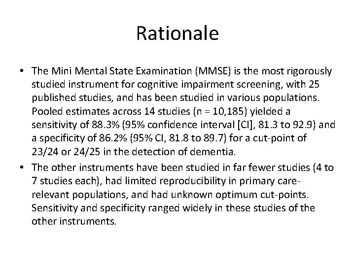 Rationale • The Mini Mental State Examination (MMSE) is the most rigorously studied instrument