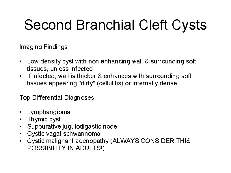Second Branchial Cleft Cysts Imaging Findings • Low density cyst with non enhancing wall
