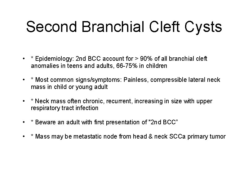 Second Branchial Cleft Cysts • * Epidemiology: 2 nd BCC account for > 90%