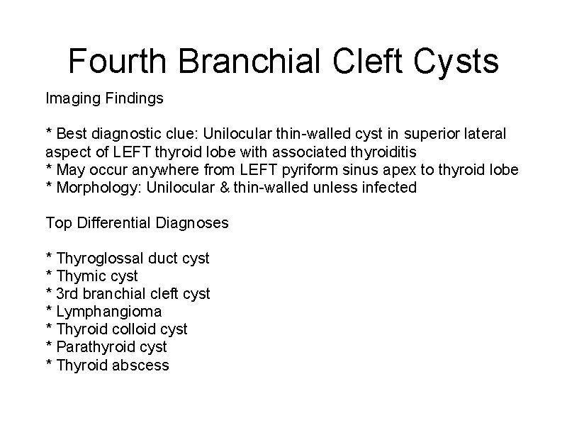 Fourth Branchial Cleft Cysts Imaging Findings * Best diagnostic clue: Unilocular thin-walled cyst in