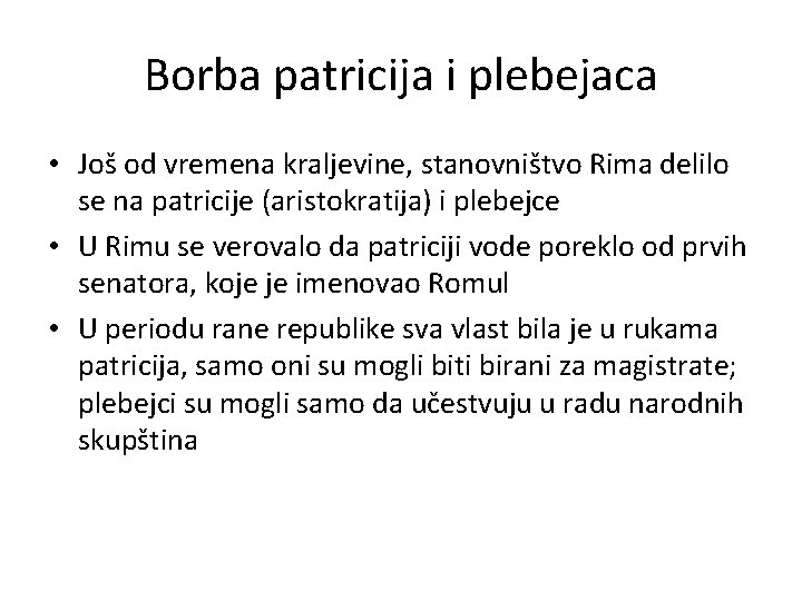 Borba patricija i plebejaca • Još od vremena kraljevine, stanovništvo Rima delilo se na