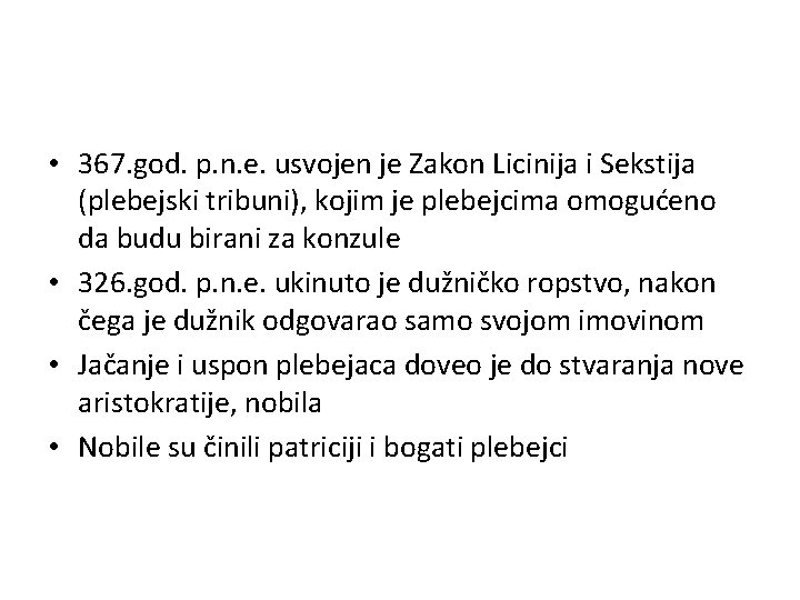  • 367. god. p. n. e. usvojen je Zakon Licinija i Sekstija (plebejski