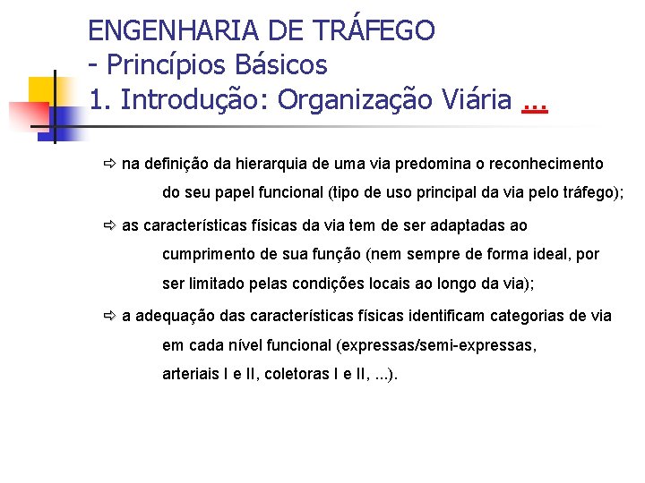 ENGENHARIA DE TRÁFEGO - Princípios Básicos 1. Introdução: Organização Viária. . . na definição