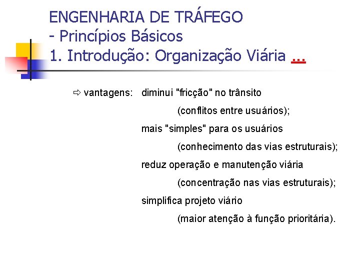 ENGENHARIA DE TRÁFEGO - Princípios Básicos 1. Introdução: Organização Viária. . . vantagens: diminui