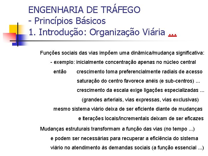 ENGENHARIA DE TRÁFEGO - Princípios Básicos 1. Introdução: Organização Viária. . . Funções sociais