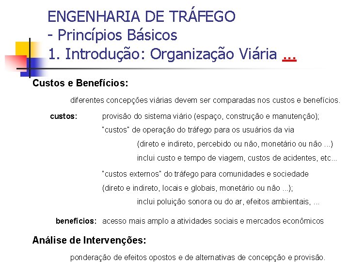 ENGENHARIA DE TRÁFEGO - Princípios Básicos 1. Introdução: Organização Viária. . . Custos e