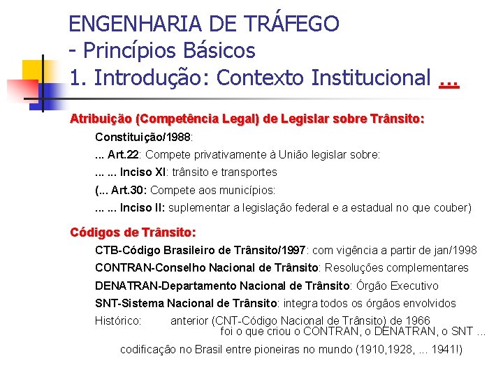 ENGENHARIA DE TRÁFEGO - Princípios Básicos 1. Introdução: Contexto Institucional. . . Atribuição (Competência