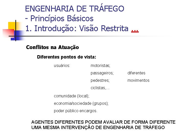 ENGENHARIA DE TRÁFEGO - Princípios Básicos 1. Introdução: Visão Restrita. . . Conflitos na