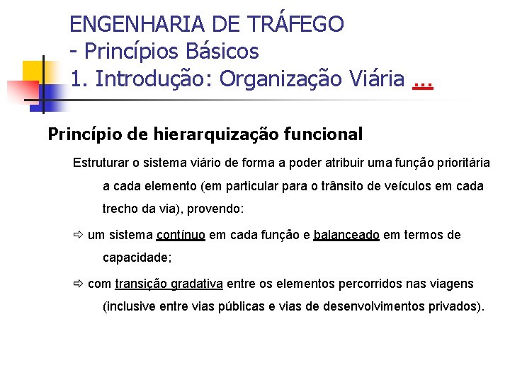 ENGENHARIA DE TRÁFEGO - Princípios Básicos 1. Introdução: Organização Viária. . . Princípio de