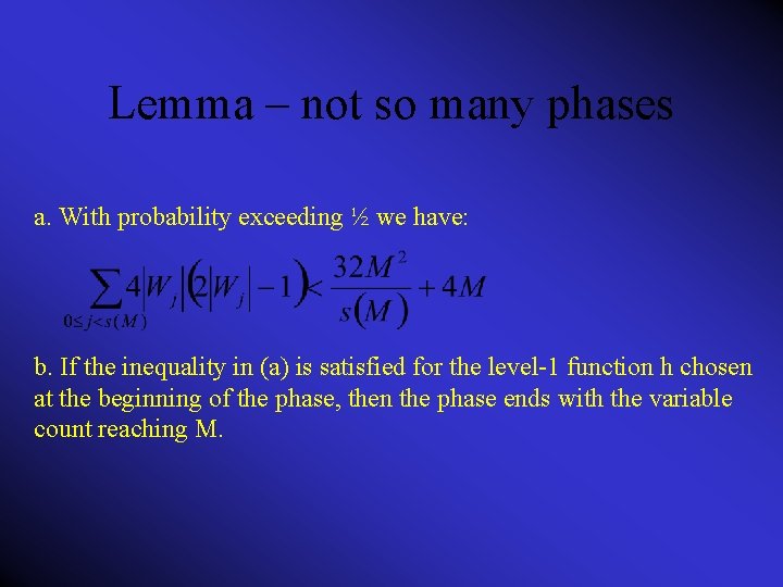 Lemma – not so many phases a. With probability exceeding ½ we have: b.