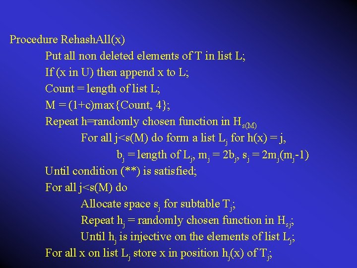 Procedure Rehash. All(x) Put all non deleted elements of T in list L; If
