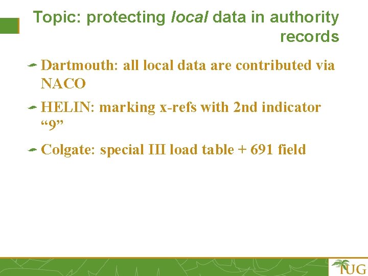 Topic: protecting local data in authority records Dartmouth: all local data are contributed via