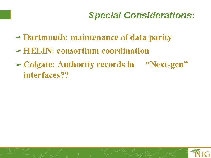 Special Considerations: Dartmouth: maintenance of data parity HELIN: consortium coordination Colgate: Authority records in