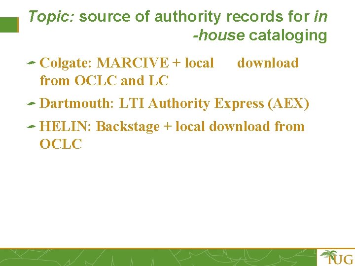 Topic: source of authority records for in -house cataloging Colgate: MARCIVE + local from