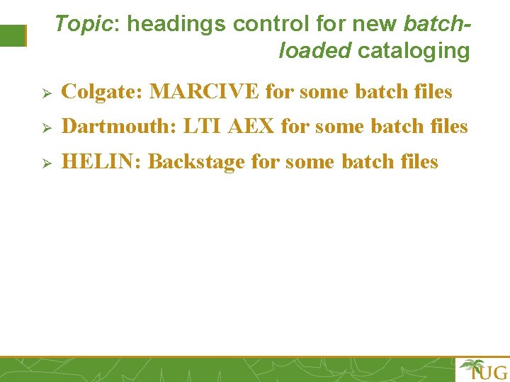 Topic: headings control for new batchloaded cataloging Ø Colgate: MARCIVE for some batch files