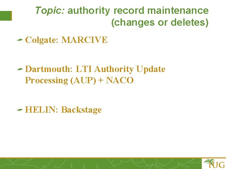 Topic: authority record maintenance (changes or deletes) Colgate: MARCIVE Dartmouth: LTI Authority Update Processing