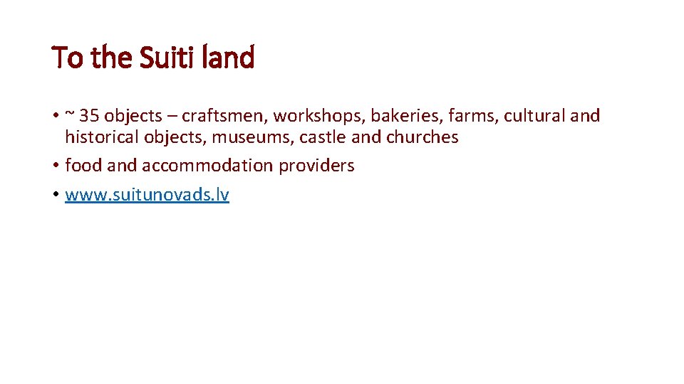 To the Suiti land • ~ 35 objects – craftsmen, workshops, bakeries, farms, cultural