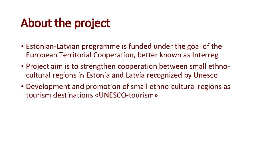 About the project • Estonian-Latvian programme is funded under the goal of the European