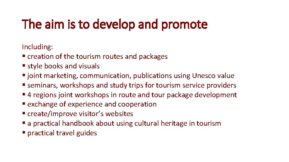 The aim is to develop and promote Including: § creation of the tourism routes