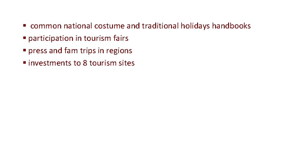 § common national costume and traditional holidays handbooks § participation in tourism fairs §