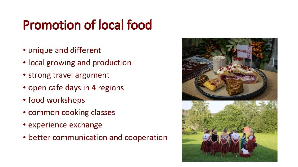 Promotion of local food • unique and different • local growing and production •