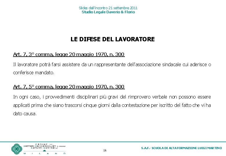 Slides dell’incontro 21 settembre 2011 Studio Legale Daverio & Florio LE DIFESE DEL LAVORATORE